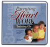 Parenting is Heart Work Training CDs