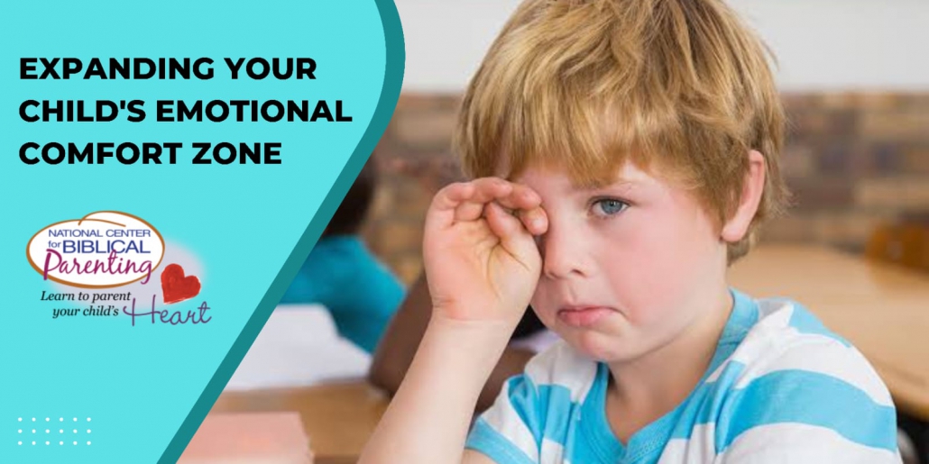 EXPANDING YOUR CHILD’S EMOTIONAL COMFORT ZONE