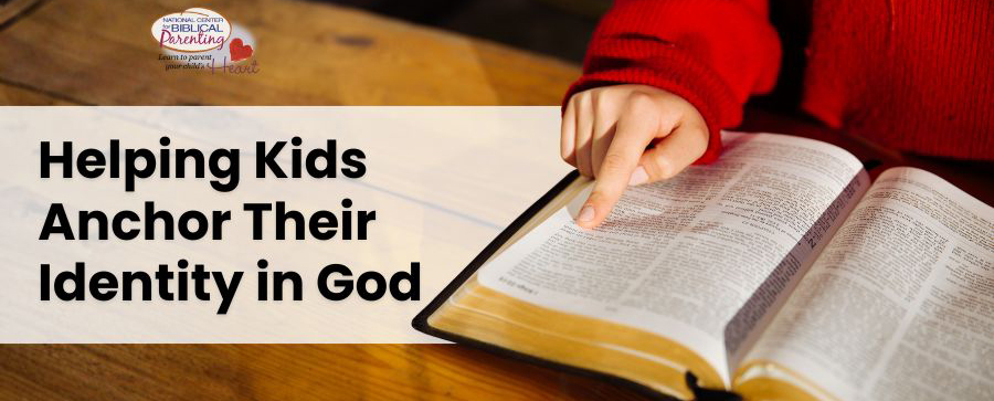 Helping Kids Anchor Their Identity in God