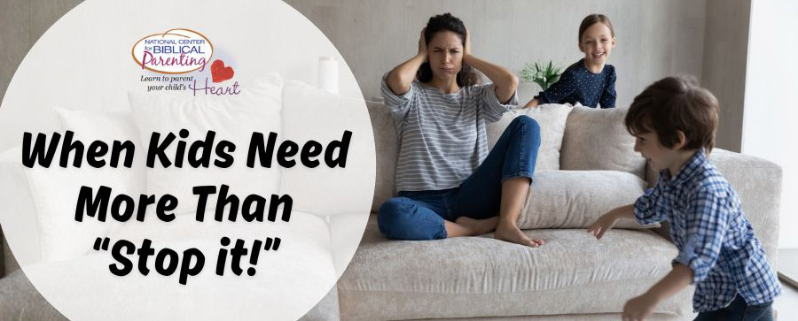 When Kids Need More than “Stop It!”