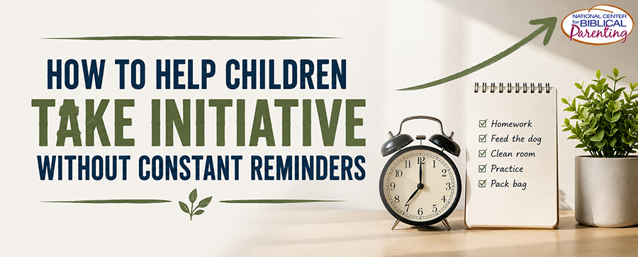 How to Help Children Take Initiative Without Constant Reminders